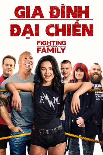 Gia Đình Đại Chiến Fighting with My Family