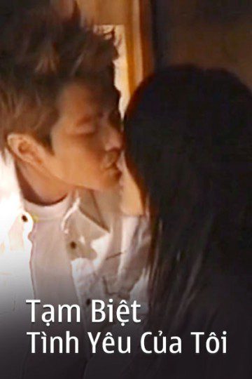 Tạm Biệt Tình Yêu Của Tôi Goodbye First Love 
