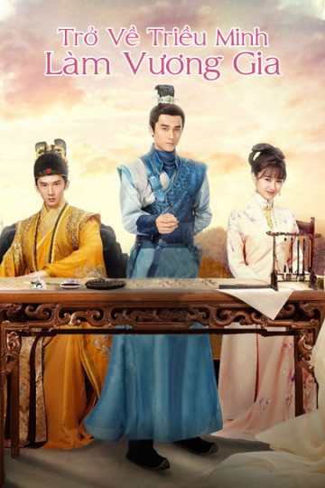Trở Về Triều Minh Làm Vương Gia Trở Về Triều Minh Làm Vương Gia