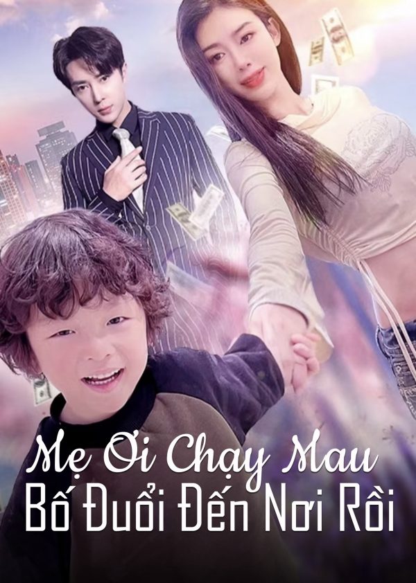 Mẹ Ơi Chạy Mau, Bố Đuổi Đến Nơi Rồi Mommy, run away, Daddy is chasing you