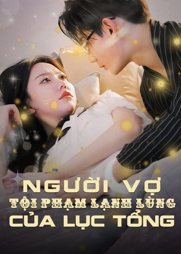 Người Vợ Tội Phạm Lạnh Lùng Của Phó Tổng Mr. Fu's Cold Feeling Crime to Wife